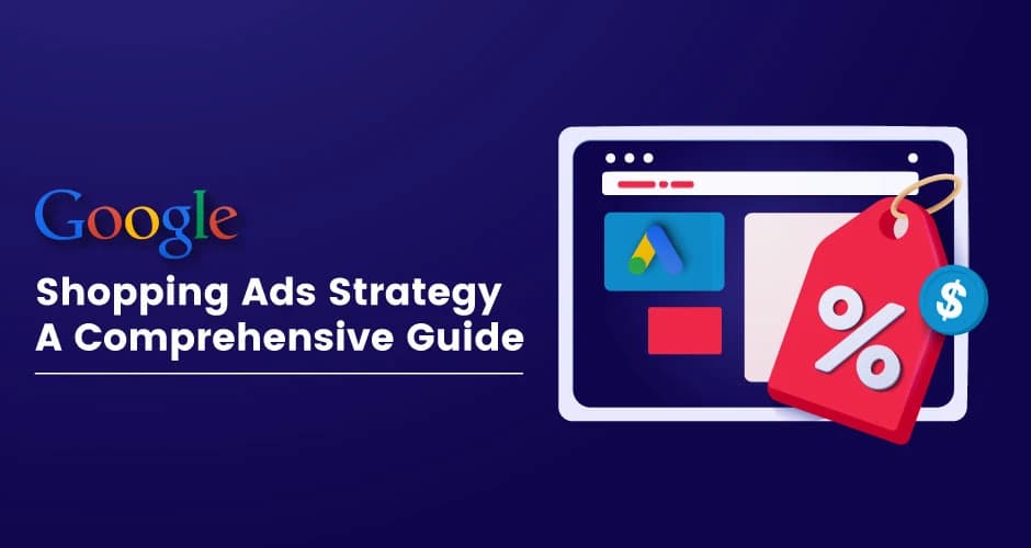 Google Shopping Ads Strategy Comprehensive Guide