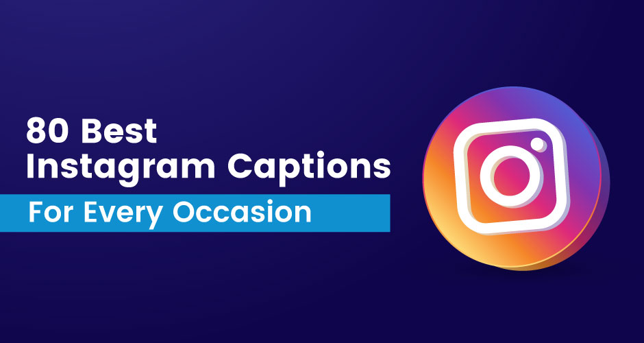 80 Best Instagram Captions for Every Occasion in 2025