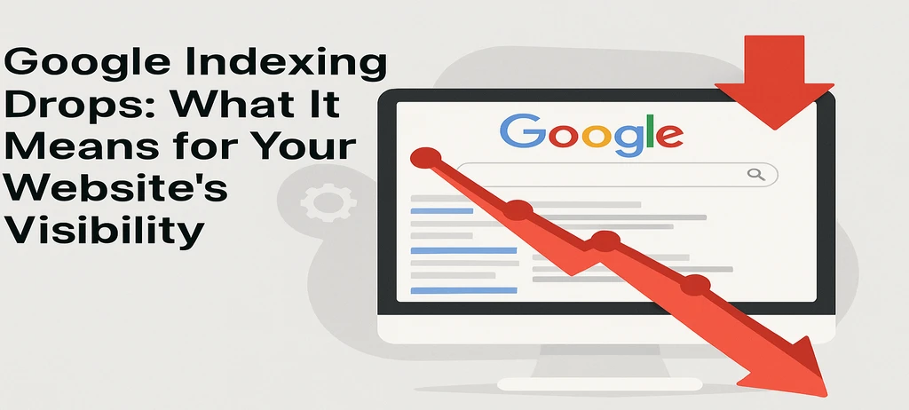 Google Indexing Drops : What It Means for Your Website’s Visibility