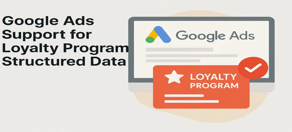 Google Ads Support for Loyalty Program Structured Data