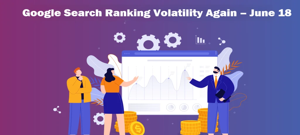 Google Search Ranking Volatility Surges Again – June 18