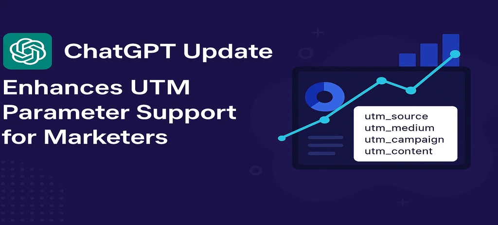 New ChatGPT Update Enhances UTM Parameter Support for Marketers