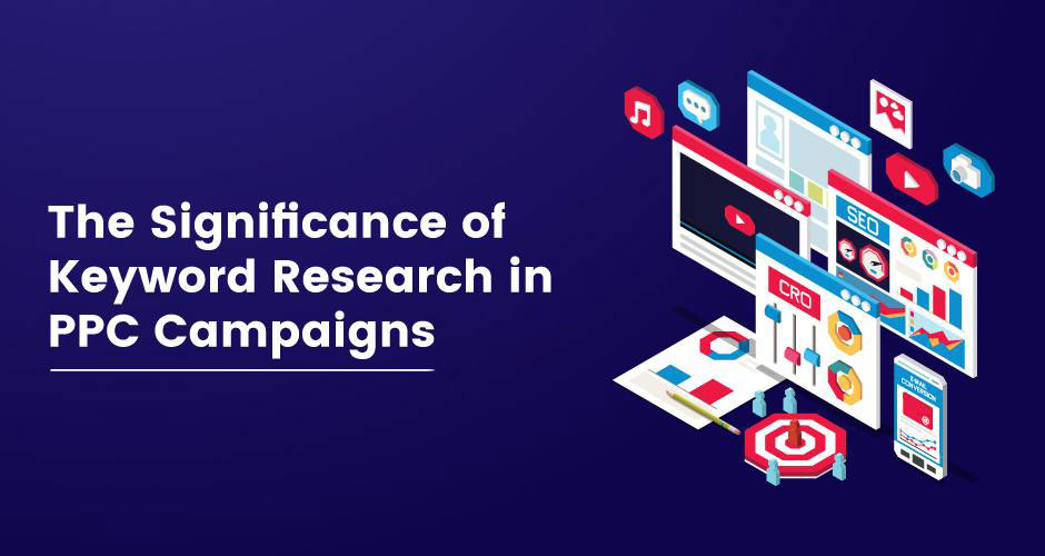 The Significance of Keyword Research in PPC Campaigns 2025