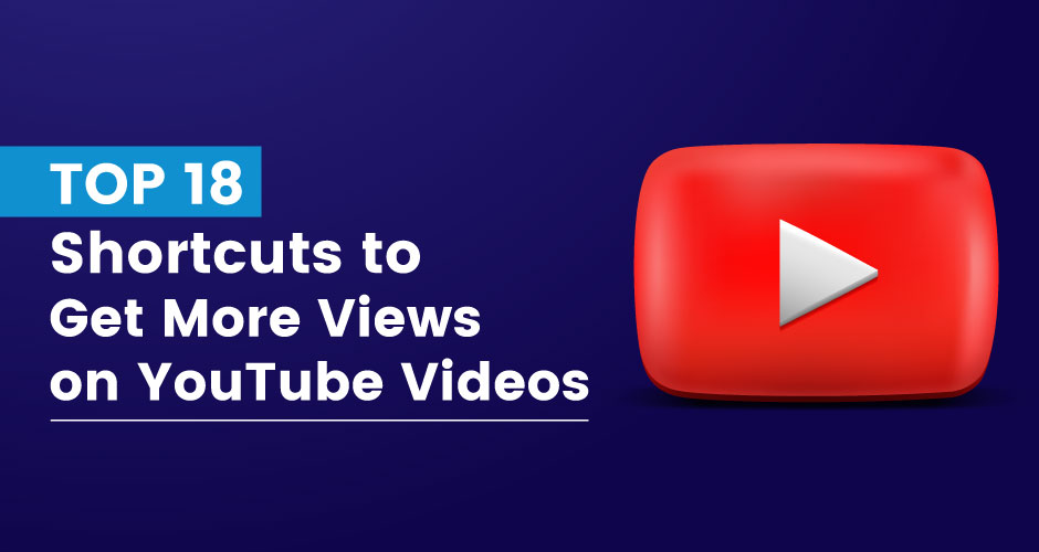 shortcuts-to-get-more-views-on-youtube-videos