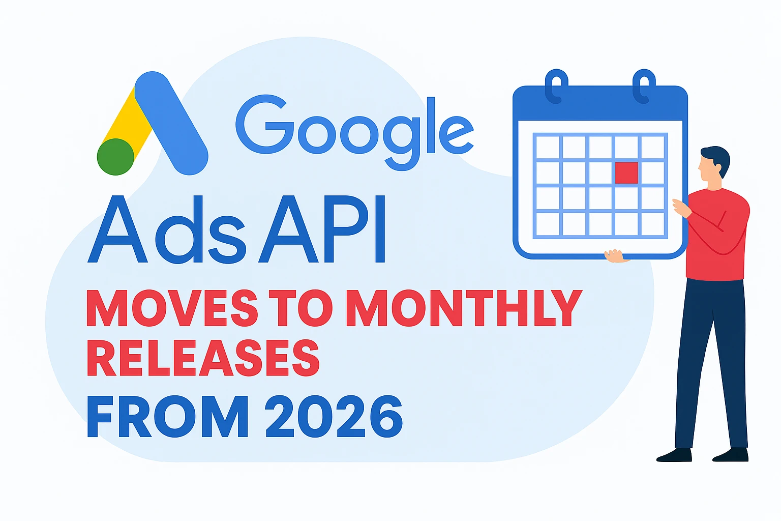 Google Ads API Moves to Monthly Releases