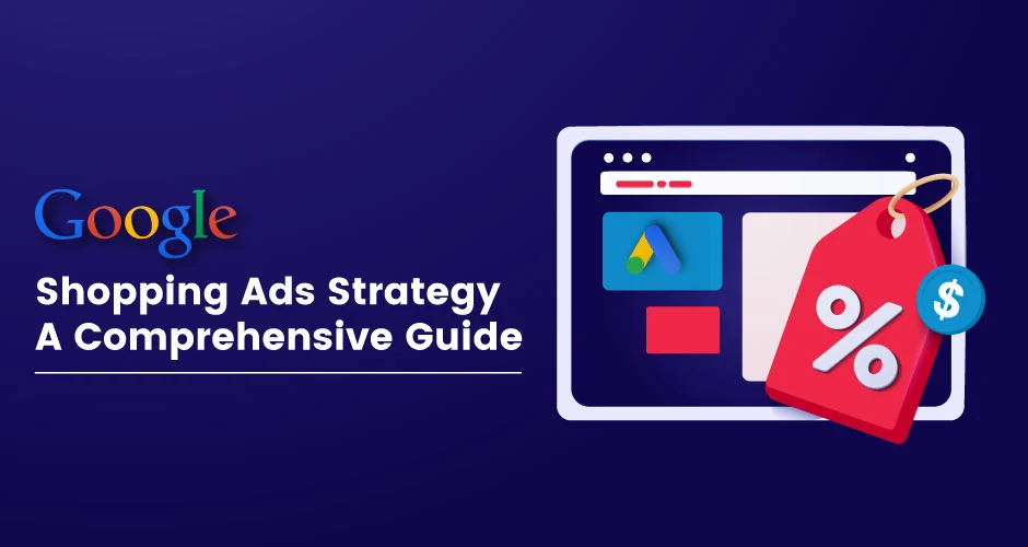 Google Shopping Ads Strategy Comprehensive Guide