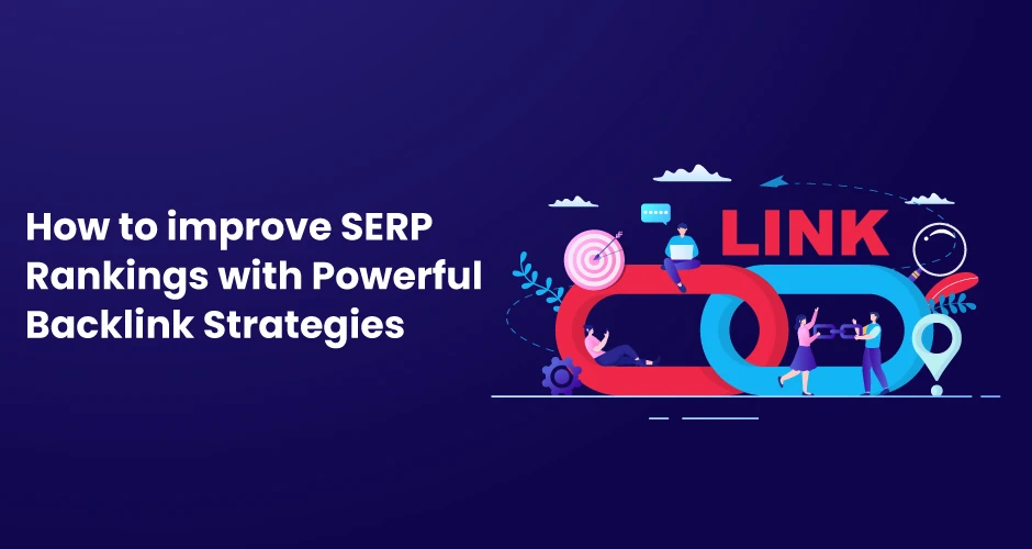 Improve SERP Rankings with Effective Backlink Strategies
