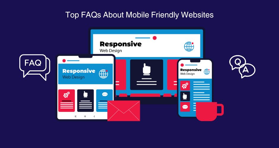 14 Top FAQs About Mobile Friendly Websites