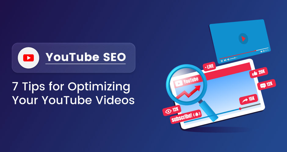 YouTube SEO: 7 Tips For Optimizing Your YouTube Videos