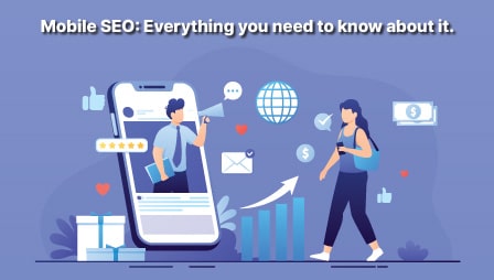 Mobile SEO: Everything you need to know about it.