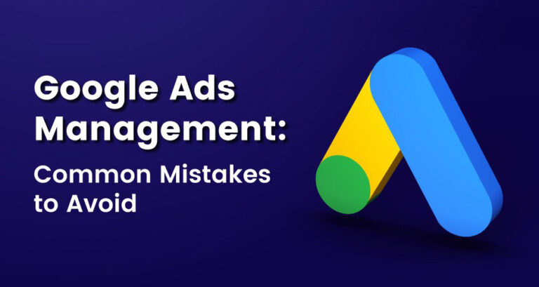 Google Ads Management: Common Mistakes to Avoid