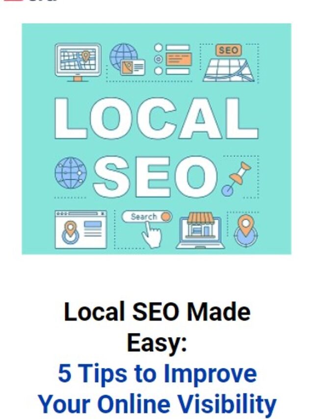 Local SEO Made Easy: 5 Tips to Improve Your Online Visibility