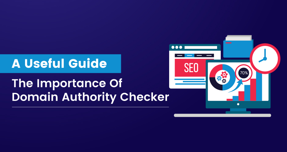A Useful Guide The Importance Of Domain Authority Checker