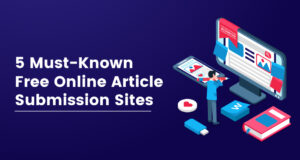 5 Must-Known Free Online Article Submission Sites