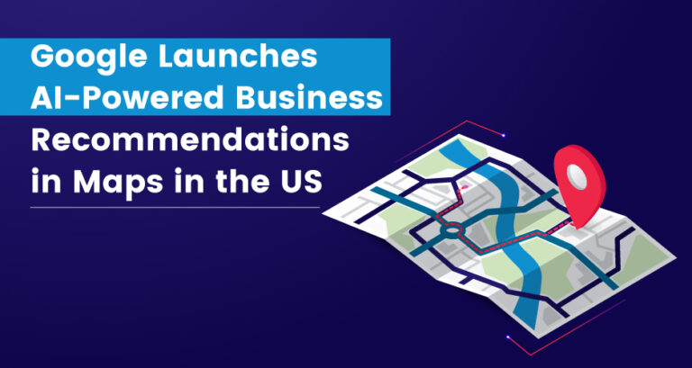 Google Launches AI-Powered Business Recommendations in Maps in the US