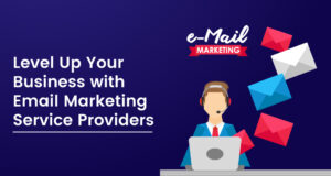 Level Up Your Business with Email Marketing Service Providers