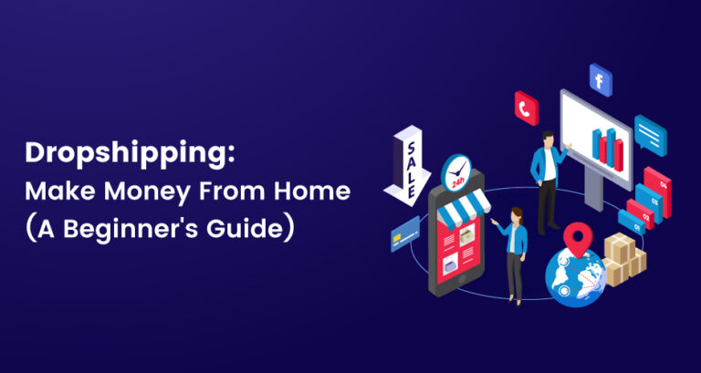 Dropshipping Make Money From Home (A Beginner's Guide)
