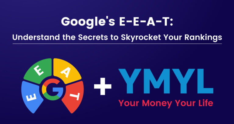 Google’s E-E-A-T Understand the Secrets to Skyrocket Your Rankings (YMYL Included)