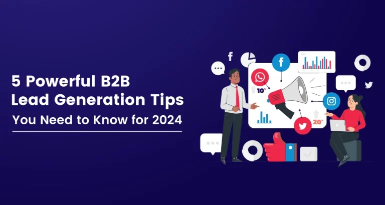 5 Powerful B2B Lead Generation Tips You Need to Know for 2024