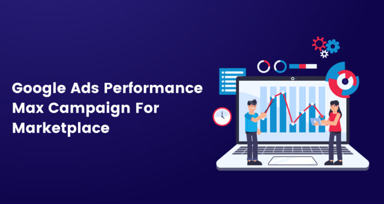 Google Ads Performance Max Campaign For Marketplaces