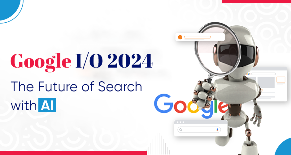Google IO 2024 Full Breakdown The Future of Search with AI
